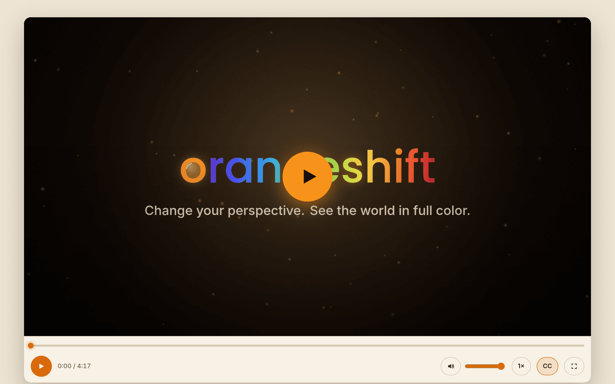 OrangeShift film player on a dark field of amber particles. The orangeshift wordmark wraps an orange play button, with the tagline Change your perspective. See the world in full color. The timeline reads 0:00 of 4:17.